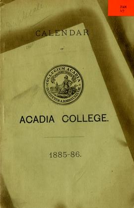 Calendar of the University of Acadia College, Wolfville, N.S. for the Academic Year 1885-86