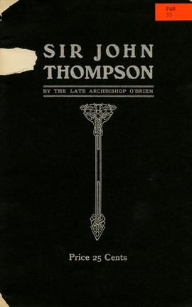 Funeral Sermon on Sir John Thompson by the Late Most Rev. C. O'Brien, D.D., Archbishop of Ha...